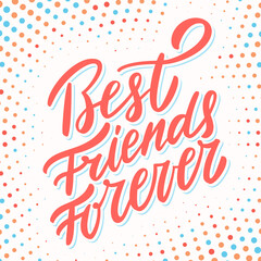 Obraz premium Best Friends Forever. Hand lettering.