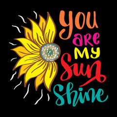 You are my sunshine hand lettering. Motivational quote.