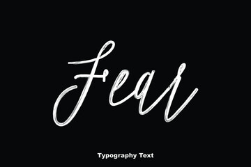 Fear. Handwriting Cursive Typography Phrase