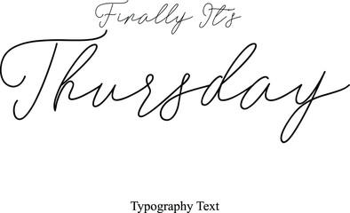 Finally It's Thursday Handwriting Cursive Typography Font Phrase Months Name