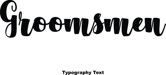 Groomsmen Bold Calligraphy Text on White Background