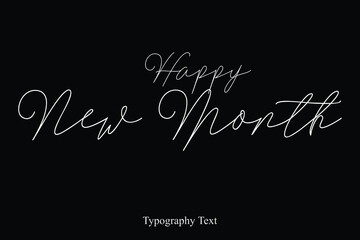 Happy New Month Handwriting Cursive Calligraphy Text on White Background