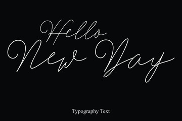 Hello New Day Handwriting Cursive Typography Text Hello Quote 