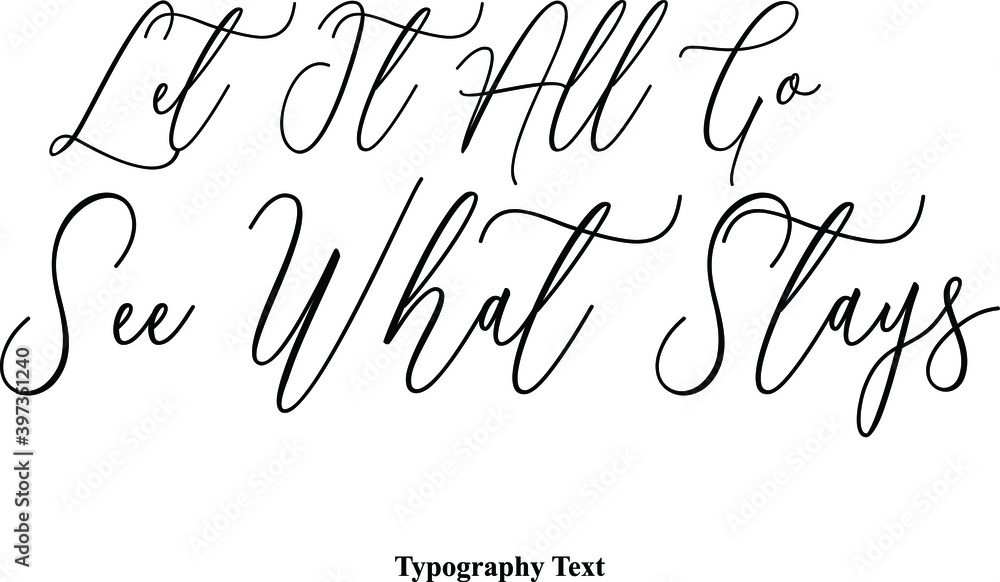 Fototapete let it all go see what stays typescript handwritten cursive typography text