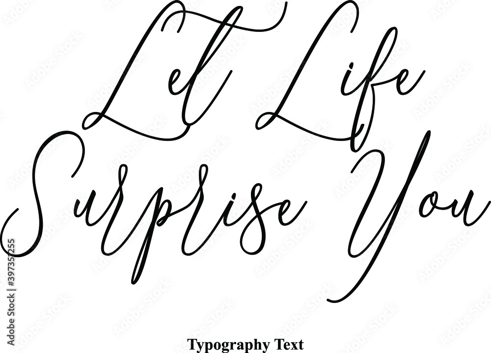 Fototapete let life surprise you typescript handwritten cursive typography text