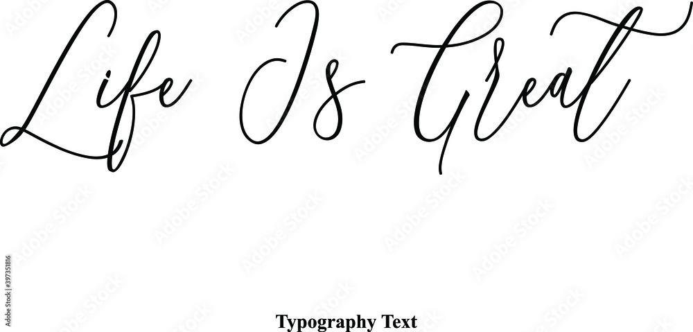 Fototapete life is great typescript handwritten cursive typography text