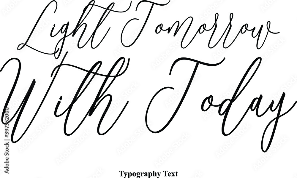 Fototapete light tomorrow with today cursive typography typescript text phrase