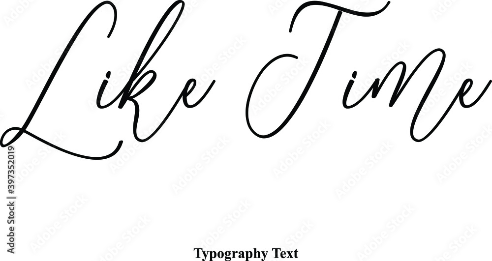 Fototapete like time cursive typography typescript text phrase
