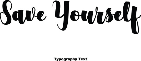 Save Yourself Bold Typography Typeface Text Phrase