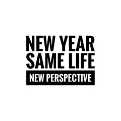 ''New Year, same life, New Perspective'' Lettering