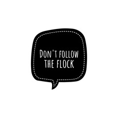 ''Don't follow the flock'' Lettering
