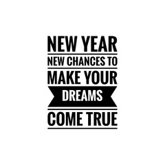 Fototapeta premium ''New year, new chances to make your dreams come true'' Lettering