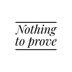 ''Nothing to prove'' Lettering