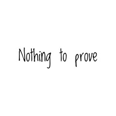 ''Nothing to prove'' Lettering