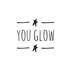 ''You glow'' Lettering