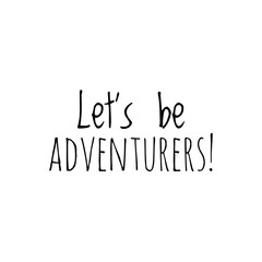 ''Let's be adventurers'' Lettering