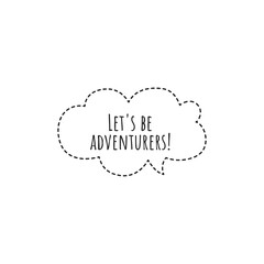 ''Let's be adventurers'' Lettering