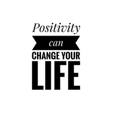 ''Positivity can change your life'' Lettering
