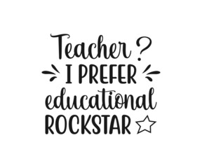 Obraz premium Teacher I prefer educational rockstar. school T-shirt design, Teacher gift, Apple vector, School T-shirt vector, Teacher Shirt vector, typography T-shirt Design