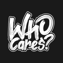 Who Cares. Unique and Trendy Poster Design.