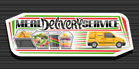 Vector banner for Meal Delivery Service, decorative signage with illustration of yellow delivery van, fresh vegan salad in clear box, fried chicken and yogurt, unique lettering - meal delivery service