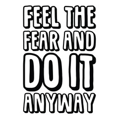  Feel the fear and do it anyway. Vector Quote