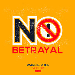 Warning sign (NO betrayal),written in English language, vector illustration.