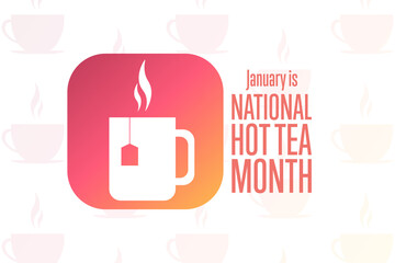 January is National Hot Tea Month. Holiday concept. Template for background, banner, card, poster with text inscription. Vector EPS10 illustration.