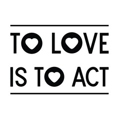 To love is to act. Vector Quote