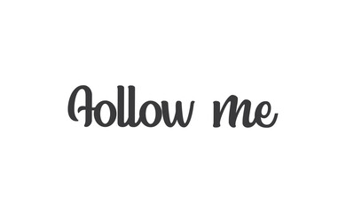 Follow me lettering text design. Calligraphic style font message.