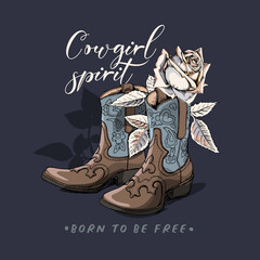 Ranch Boots and Rose flower and leaves. Cowgirl spirit. Born to be free - lettering quote. T-shirt composition, hand drawn style print. Vector illustration.