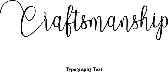 Craftsmanship Cursive Calligraphy Black Color Text On White Background 