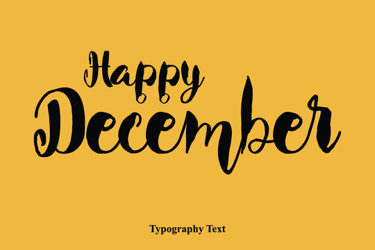 Happy December Bold Text Calligraphy Phrase On Yellow Happy Quote