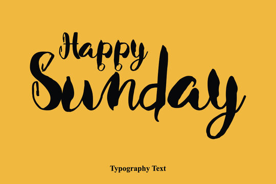 Happy Sunday Handwritten Font Typography Text Happiness Quote
On Yellow Background