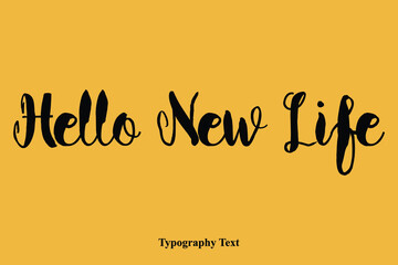 Hello New Life Bold Cursive Calligraphy Text On Yellow Background