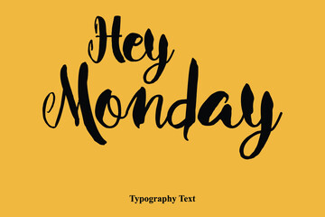 Hey Monday Bold Cursive Calligraphy Text On Yellow Background