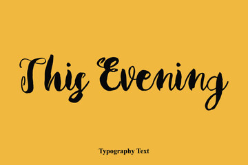 This Evening Bold Calligraphy Black Color Text On Yellow Background