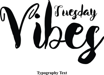 Tuesday Vibes Bold Calligraphy Black Color Text On White Background 