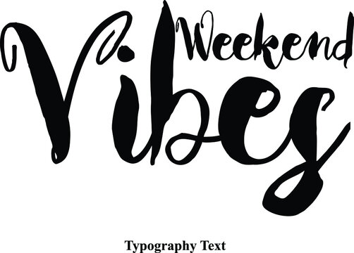 Weekend Vibes Bold Calligraphy Black Color Text On White Background 