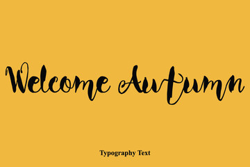 Welcome Autumn Bold Cursive Calligraphy Text On Yellow Background