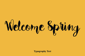 Welcome Spring Bold Cursive Calligraphy Text On Yellow Background