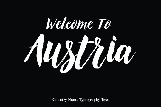 Welcome To Austria Country Name Bold Typeface Calligraphy Text Phrase