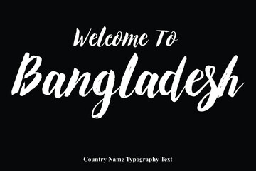 Welcome To Bangladesh Country Name Bold Typeface Calligraphy Text Phrase