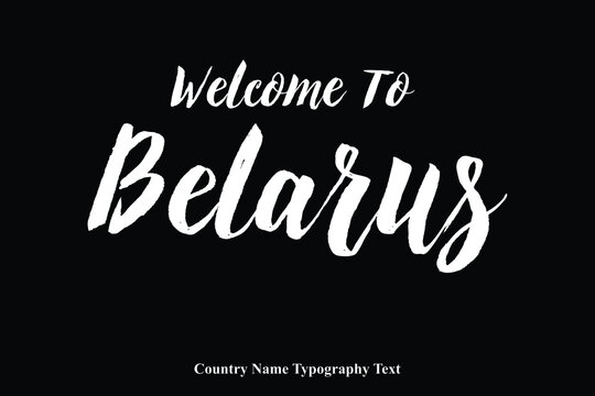 Welcome To Belarus Country Name Bold Typeface Calligraphy Text Phrase
