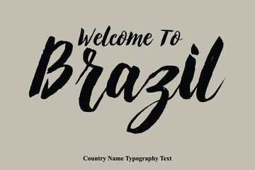 Welcome To Brazil Country Name Bold Typeface Calligraphy Text Phrase