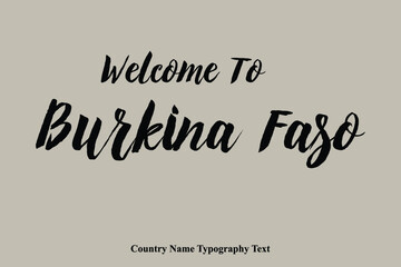 Welcome To Burkina Faso Country Name Bold Typeface Calligraphy Text Phrase