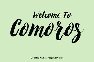 Welcome To Comoros Country Name Bold Typeface Calligraphy Text Phrase