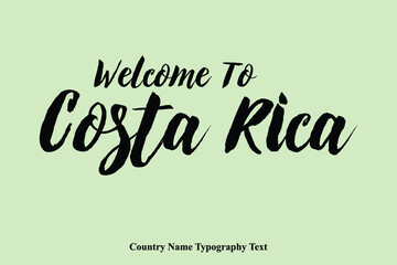 Welcome To Costa Rica Country Name Bold Typeface Calligraphy Text Phrase