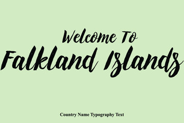  Welcome To Falkland Islands Country Name Hand Written Bold Typography Text