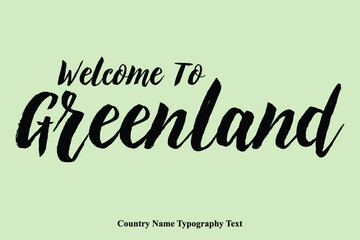 Welcome To Greenland Country Name Hand Written Bold Typography Text